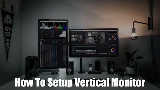 How to I setup a vertical monitor?