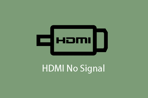 No Signal to Monitor HDMI