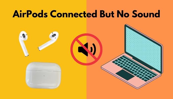 svær at tilfredsstille strubehoved køber AirPods Connected but no Sound – Reasons And Solutions