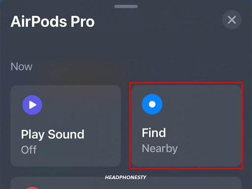If your third-generation AirPods, first- or second-generation AirPods Pro or AirPods Max are nearby, and in Bluetooth range, there’ll be a Find button