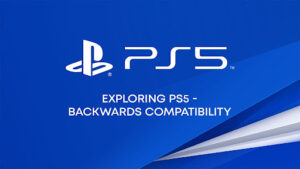 PS5 Backwards Compatibility With PS1, PS2, PS3, And PS4