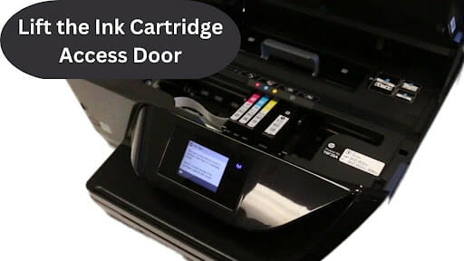 Lift the Ink Cartridge Access Door